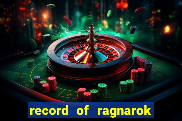 record of ragnarok 3 temporada onde assistir